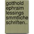 Gotthold Ephraim Lessings Smmtliche Schriften..