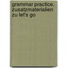 Grammar Practice. Zusatzmaterialien zu Let's Go door Onbekend