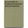 Grammatik im Englischunterricht der Primarstufe door Tatjana Kuhn