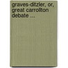 Graves-Ditzler, Or, Great Carrollton Debate ... by James Robinson Graves