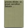 Graves-Ditzler, Or, Great Carrollton Debate ... door James Robinson Graves