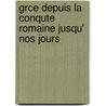 Grce Depuis La Conqute Romaine Jusqu' Nos Jours door W. Brunet De Presle