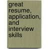 Great Resume, Application, and Interview Skills by Ann Byers