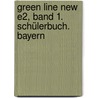 Green Line New E2, Band 1. Schülerbuch. Bayern door Onbekend