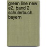 Green Line New E2, Band 2. Schülerbuch. Bayern door Onbekend