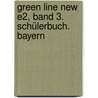 Green Line New E2, Band 3. Schülerbuch. Bayern door Onbekend