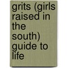 Grits (Girls Raised in the South) Guide to Life by Edie Hand