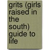 Grits (Girls Raised in the South) Guide to Life door Edie Hand