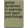 Group Dynamics In Exercise And Sport Psychology door Mark R. Beauchamp