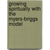Growing Spiritually With The Myers-Briggs Model door Julia McGuinness