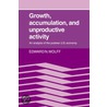 Growth, Accumulation, And Unproductive Activity by Wolff Edward N.