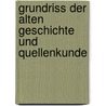 Grundriss Der Alten Geschichte Und Quellenkunde by Willy Strehl