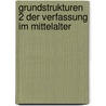 Grundstrukturen 2 der Verfassung im Mittelalter by Hans K. Schulze