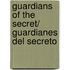Guardians of the Secret/ Guardianes del secreto