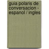 Guia Polaris de Conversacion - Espanol / Ingles by Varios