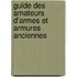 Guide Des Amateurs D'Armes Et Armures Anciennes