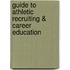 Guide To Athletic Recruiting & Career Education