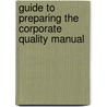 Guide To Preparing The Corporate Quality Manual by Bernard Froman