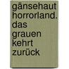 Gänsehaut HorrorLand. Das Grauen kehrt zurück by R.L. Stine