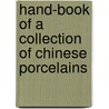 Hand-Book Of A Collection Of Chinese Porcelains by Metropolitan Museum of A. Albert Garland