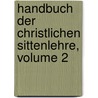 Handbuch Der Christlichen Sittenlehre, Volume 2 by Adolf Wuttke
