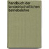 Handbuch Der Landwirtschaftlichen Betriebslehre
