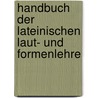 Handbuch Der Lateinischen Laut- Und Formenlehre door Ferdinand Sommer