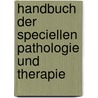 Handbuch Der Speciellen Pathologie Und Therapie door Onbekend