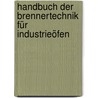 Handbuch der Brennertechnik für Industrieöfen door Onbekend