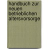 Handbuch zur neuen betrieblichen Altersvorsorge by Dennis Dierker