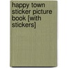 Happy Town Sticker Picture Book [With Stickers] by Cathy Beylon
