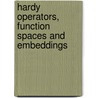 Hardy Operators, Function Spaces And Embeddings by David Eric Edmunds