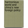 Harmonious World And China's New Foreign Policy door Sujian Guo