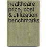 Healthcare Price, Cost & Utilization Benchmarks by Unknown