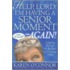 Help, Lord! I'm Having A Senior Moment - Again!