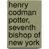 Henry Codman Potter, Seventh Bishop Of New York