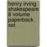 Henry Irving Shakespeare 8 Volume Paperback Set door William Tinsley