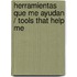 Herramientas Que Me Ayudan / Tools That Help Me