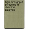 High-Throughput Screening In Chemical Catalysis door Alfred Hagemeyer