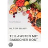Hilf Dir Selbst! Teil-Fasten Mit Basischer Kost by Doris Wroblewski