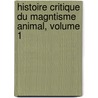 Histoire Critique Du Magntisme Animal, Volume 1 door Joseph Philippe Fran�Ois Deleuze