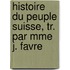 Histoire Du Peuple Suisse, Tr. Par Mme J. Favre