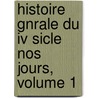 Histoire Gnrale Du Iv Sicle Nos Jours, Volume 1 door Ernest Lavisse
