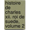 Histoire De Charles Xii. Roi De Suede, Volume 2 door Voltaire