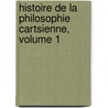 Histoire de La Philosophie Cartsienne, Volume 1 door Francisque Bouillier