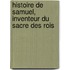 Histoire de Samuel, Inventeur Du Sacre Des Rois