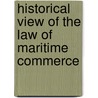 Historical View of the Law of Maritime Commerce door James Reddie