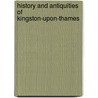 History And Antiquities Of Kingston-Upon-Thames door Amanda Anderson