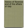 History Of Florence And Of The Affairs Of Italy door Niccolò Machiavelli