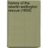 History Of The Oberlin-Wellington Rescue (1859) door Jacob R. Shipherd